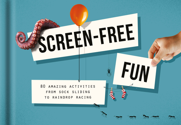 Screen-Free Fun: 80 Amazing Activities from Sock Sliding to Raindrop Racing Cover Image