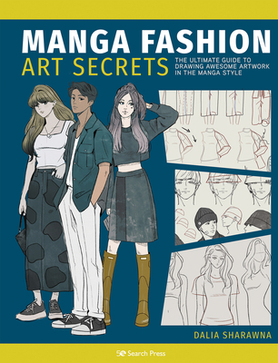 Manga Art Fashion Secrets: The Ultimate Guide to Making Stylish Artwork in the Manga Style By Dalia Sharawna Cover Image