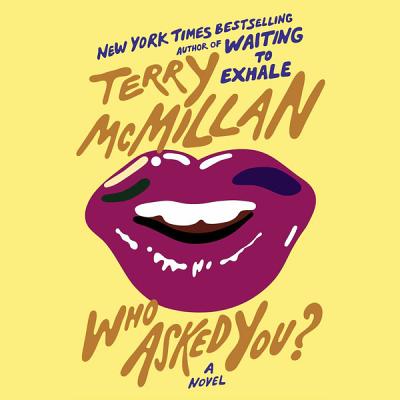 Who Asked You? Lib/E By Terry McMillan (Read by), Phylicia Rashad (Read by), Michael Boatman (Read by) Cover Image