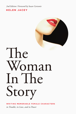 The Woman in the Story: Writing Memorable Female Characters By Helen Jacey Cover Image