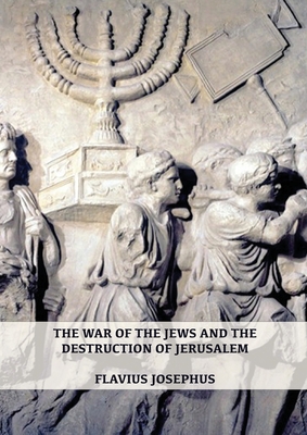 The War of the Jews and the Destruction of Jerusalem: (7 Books in 1, Large Print) (1) (History of the Wars of the Jews and Their Antiquities) (Spanish By Flavius Josephus Cover Image