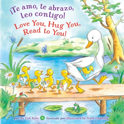 ¡Te amo, te abrazo, leo contigo!/Love you, Hug You, Read to You! By Tish Rabe, Frank Endersby (Illustrator) Cover Image