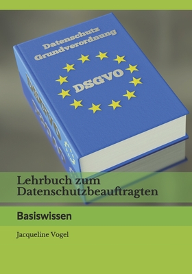 Lehrbuch zum Datenschutzbeauftragten: Basiswissen Cover Image