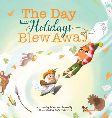 The Day the Holidays Blew Away By Maureen Llewellyn, Olga Kutuzova (Illustrator), Yip Jar Design (Designed by) Cover Image