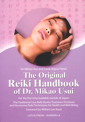 The Original Reiki Handbook of Dr. Mikao Usui: The Traditional Usui Reiki Ryoho Treatment Positions and Numerous Reiki Techniques for Health and Well- By Mikao Usui, Christine Grimm Cover Image