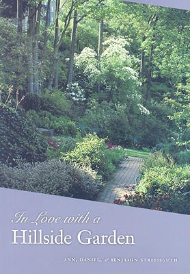 In Love with a Hillside Garden By Ann Streissguth, Daniel Streissguth, Benjamin Streissguth Cover Image