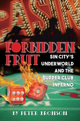 Forbidden Fruit: Sin City's Underworld and the Supper Club Inferno Cover Image