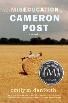 The Miseducation of Cameron Post By Emily M. Danforth Cover Image