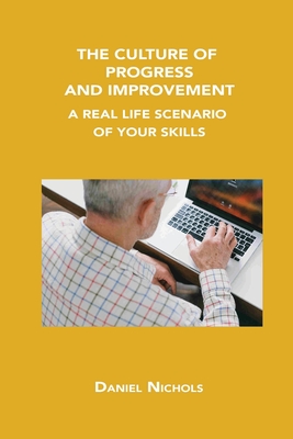The Culture of Progress and Improvement: A Real Life Scenario of Your Skills Cover Image