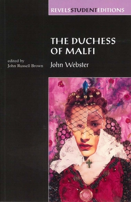 The Duchess of Malfi: By John Webster (Revels Student Editions) Cover Image