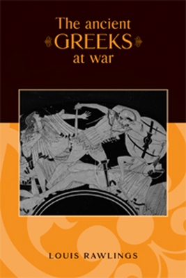 The Ancient Greeks at War By Louis Rawlings Cover Image
