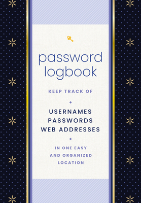 Password Logbook (Black & Gold): Keep Track of Usernames, Passwords, Web Addresses in One Easy and Organized Location By Editors of Rock Point Cover Image