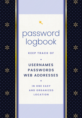 Password Logbook (Black & Gold): Keep Track of Usernames, Passwords, Web Addresses in One Easy and Organized Location