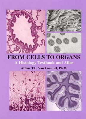 From Cells to Organs:: A Histology Textbook and Atlas Cover Image