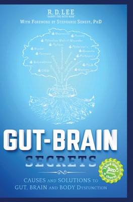 Gut-Brain Secrets: Causes and Solutions to Gut, Brain and Body Dysfunction By R. D. Lee, Stephanie Seneff (Foreword by) Cover Image