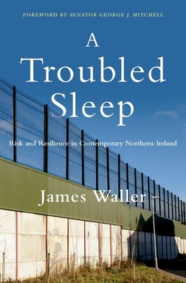 A Troubled Sleep: Risk and Resilience in Contemporary Northern Ireland Cover Image