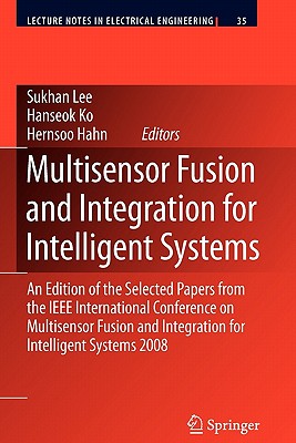 Multisensor Fusion and Integration for Intelligent Systems: An Edition of the Selected Papers from the IEEE International Conference on Multisensor Fu (Lecture Notes in Electrical Engineering #35)