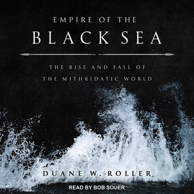 Empire of the Black Sea: The Rise and Fall of the Mithridatic World Cover Image