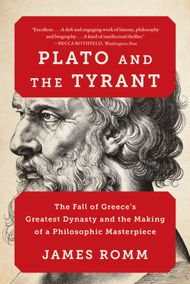 Plato and the Tyrant: The Fall of Greece's Greatest Dynasty and the Making of a Philosophic Masterpiece