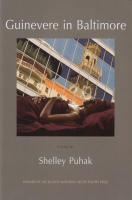Guinevere in Baltimore (Anthony Hecht Poetry Prize) By Shelley Puhak Cover Image