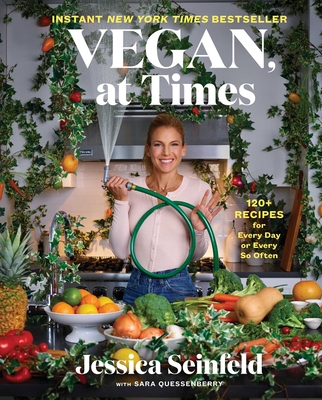 Vegan, at Times: 120+ Recipes for Every Day or Every So Often Cover Image
