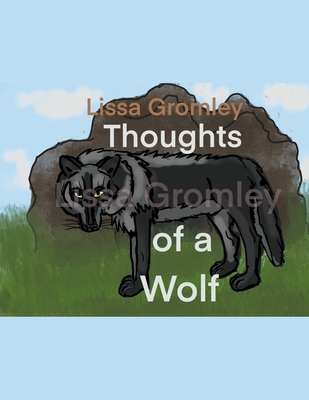 Thoughts of a Wolf By Lissa Gromley Cover Image