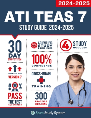 ATI TEAS 7 Study Guide: Spire Study System's ATI TEAS 7th Edition Test Prep Guide with Practice Test Review Questions for the Test of Essentia By Spire Study System, Ati Teas 7 Test Study Guide Team Cover Image