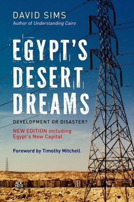 Egypt's Desert Dreams: Development or Disaster? (New Edition) Cover Image
