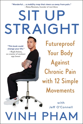 Sit Up Straight: Futureproof Your Body Against Chronic Pain with 12 Simple Movements Cover Image