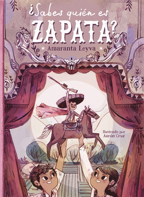 ¿Sabes quién es Zapata? / Do You Know Who Zapata Is? By Amaranta Leyva Cover Image