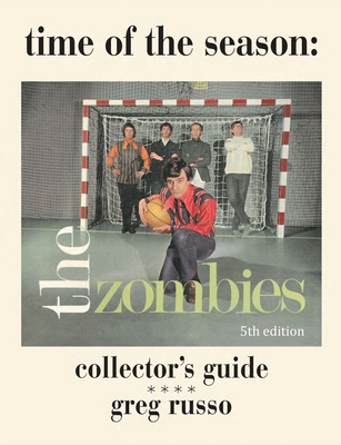 Time Of The Season: The Zombies Collector's Guide Cover Image