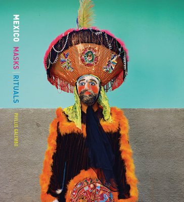 Phyllis Galembo: Mexico Masks Rituals By Phyllis Galembo (Photographer), Sergio Blanco (Text by (Art/Photo Books)), George Otis (Text by (Art/Photo Books)) Cover Image