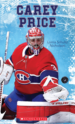 Biographie-Bd-Hockey: Carey Price By Lorna Schultz Nicholson, D. A. Bishop (Illustrator) Cover Image