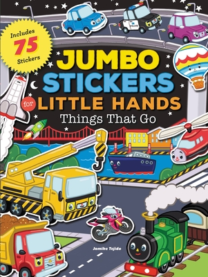 Jumbo Stickers for Little Hands: Things That Go: Includes 75 Stickers By Jomike Tejido (Illustrator) Cover Image