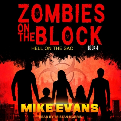 Zombies on the Block: Hell on the Sac By Mike Evans, Tristan Morris (Read by) Cover Image