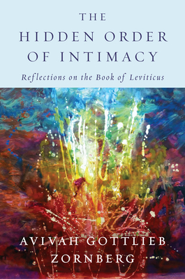 The Hidden Order of Intimacy: Reflections on the Book of Leviticus By Avivah Gottlieb Zornberg Cover Image