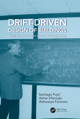 Drift-Driven Design of Buildings: Mete Sozen's Works on Earthquake Engineering By Santiago Pujol, Ayhan Irfanoglu, Aishwarya Puranam Cover Image