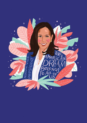 Kamala Harris - The American dream belongs to all of us.