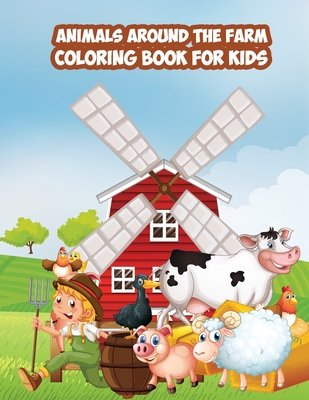 Coloring Book for Kids: Learn the Animals Around the Farm Cover Image
