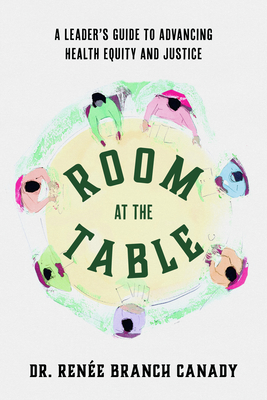 Room at the Table: A Leader's Guide to Advancing Health Equity and Justice Cover Image