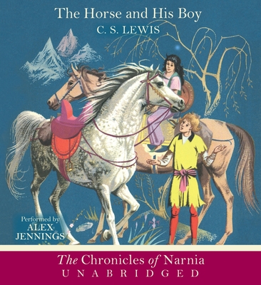 The Horse and His Boy CD: The Classic Fantasy Adventure Series (Official Edition) Cover Image