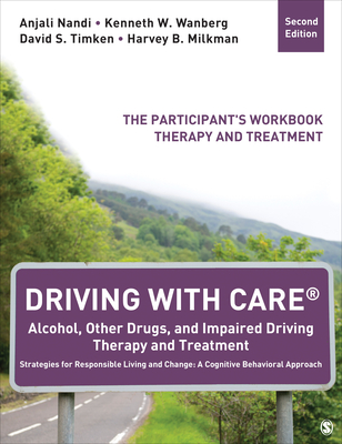 Driving with Care(r) Alcohol, Other Drugs, and Impaired Driving Therapy and Treatment Strategies for Responsible Living and Change: A Cognitive Behavi Cover Image