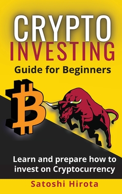 Crypto Investing Guide for Beginners: Learn and prepare how to invest on Cryptocurrency Cover Image