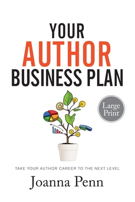Your Author Business Plan Large Print: Take Your Author Career To The Next Level By Joanna Penn Cover Image
