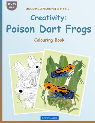 BROCKHAUSEN Colouring Book Vol. 2 - Creativity: Poison Dart Frogs: Colouring Book By Dortje Golldack Cover Image