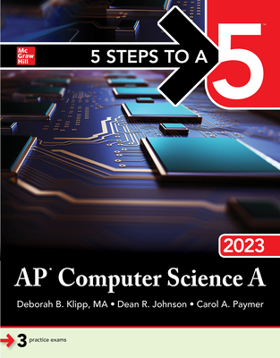 5 Steps to a 5: AP Computer Science a 2023 By Deborah B. Klipp, Dean Johnson, Carol Paymer Cover Image