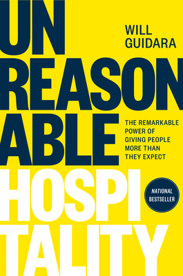 Unreasonable Hospitality: The Remarkable Power of Giving People More Than They Expect cover