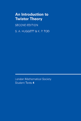 An Introduction to Twistor Theory: Second Edition (London Mathematical Society Student Texts #4)