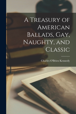 Cover for A Treasury of American Ballads, Gay, Naughty, and Classic