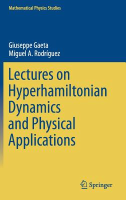 Lectures on Hyperhamiltonian Dynamics and Physical Applications (Mathematical Physics Studies)